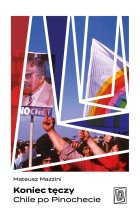Koniec tęczy. Chile po Pinochecie 