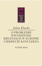 O problemie wschodnim, kryzysach w Europie i sekrecie kanclerza