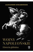 Wojny napoleońskie. Historia globalna. Tom 1 