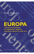 Europa i jej profile znaczeniowe w chorwackich i serbskich dyskursach medialnych (2007-2017)