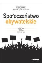 Społeczeństwo obywatelskie. Historia, teoria, praktyka 