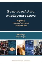 Bezpieczeństwo międzynarodowe. Aspekty metodologiczne i systemowe 