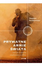 Prywatne armie świata. Czyli jak wyglądają współczesne konflikty 
