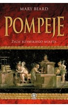 Pompeje. Życie rzymskiego miasta 