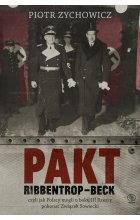 Pakt Ribbentrop-Beck, czyli jak Polacy mogli u boku III Rzeszy pokonać Związek Sowiecki 