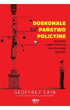 Doskonałe państwo policyjne. Wyprawa w głąb chińskiej inwigilacyjnej dystopii 
