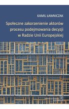 Społeczne zakorzenienie aktorów procesu podejmowania decyzji w Radzie Unii Europejskiej