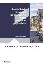 Rewitalizacja i jej wpływ na gospodarkę miasta - studium przypadków