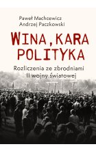 Wina, kara, polityka. Rozliczenia ze zbrodniami II Wojny Światowej 