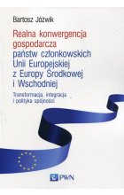 Realna konwergencja gospodarcza państw członkowskich Unii Europejskiej z Europy Środkowej i Wschodniej