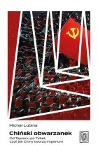Chiński obwarzanek. Od Tajwanu po Tybet, czyli jak Chiny tworzą imperium