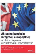 Aktualna kondycja integracji europejskiej w obliczu wyzwań zewnętrznych i wewnętrznych