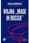 Wojna „made in Russia”