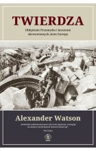 Twierdza. Oblężenie Przemyśla i korzenie skrwawionych ziem Europy 