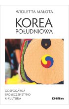Korea Południowa. Gospodarka, społeczeństwo, k-kultura 