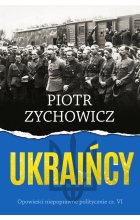 Ukraińcy. Opowieści niepoprawne politycznie 
