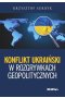 Konflikt ukraiński w rozgrywkach geopolitycznych