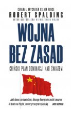 Wojna bez zasad. Chiński plan dominacji nad światem