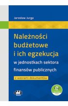 Należności budżetowe i ich egzekucja w jednostkach sektora finansów publicznych z wzorami dokumentów
