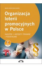 Organizacja loterii promocyjnych w Polsce - nadzór, aspekty prawne i podatkowe ( z suplementem elekt