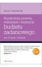 Konstrukcja prawna wdrażanie i realizacja budżetu zadaniowego we Francji i Polsce