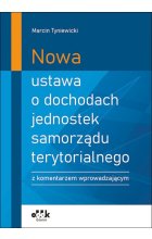 Nowa ustawa o dochodach jednostek samorządu terytorialnego z komentarzem wprowadzającym