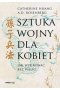 Sztuka wojny dla kobiet. Jak wygrywać bez walki