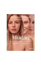 Młodziej. Anti-age. Jak wyglądać pięknie i naturalnie