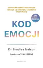 Kod emocji. Jak uwolnić zablokowane emocje i cieszyć się zdrowiem, szczęściem oraz miłością
