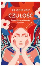 CZUŁOŚĆ. Poradnik pozytywnego egoizmu