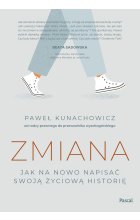 Zmiana. Jak na nowo napisać swoją życiową historię 