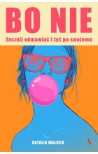 Bo NIE. Zacznij odmawiać i żyć po swojemu