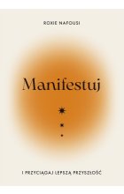 Manifestuj i przyciągaj lepszą przyszłość