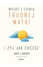 Wyjdź z cienia trudnej matki i żyj, jak chcesz
