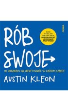 Rób swoje! 10 sposobów na kreatywność w każdym czasie 