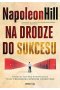 Na drodze do sukcesu. Podążaj ścieżką wyznaczoną przez prekursora rozwoju osobistego 