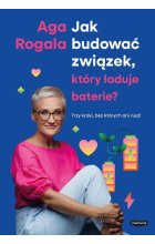 Jak budować związek, który ładuje baterie? Trzy kroki, bez których ani rusz!
