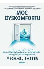 Moc dyskomfortu Jak rezygnacja z wygód i powrót do dzikości przywracają zdrowie, szczęście i poczucie spełnienia