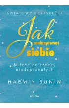 Jak zaakceptować siebie. Miłość do rzeczy niedoskonałych