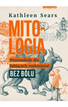 Mitologia. Przewodnik dla lubiących rozkminiać bez bólu 