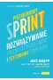 Pięciodniowy sprint. Rozwiązywanie trudnych problemów i testowanie pomysłów