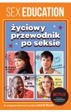 Sex Education. Życiowy przewodnik po seksie 