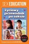 Sex Education. Życiowy przewodnik po seksie 