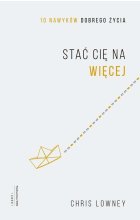 Stać cię na więcej 10 nawyków dobrego życia 