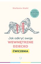 Jak odkryć swoje wewnętrzne dziecko. Ćwiczenia 