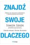 Znajdź swoje DLACZEGO. Droga do poczucia spełnienia i wewnętrznej motywacji
