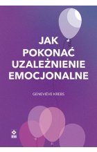 Jak pokonać uzależnienie emocjonalne