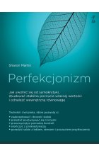 Perfekcjonizm. Jak uwolnić się od samokrytyki, zbudować stabilne poczucie własnej wartości i odnaleźć wewnętrzną równowagę? 