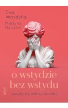 O wstydzie bez wstydu Poczuj się dobrze ze sobą