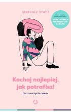 Kochaj najlepiej, jak potrafisz! O sztuce bycia razem wyd. 2021 